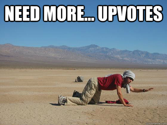 Need more... upvotes   