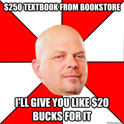 $250 textbook from bookstore I'll give you like $20 bucks for it  Pawn Star