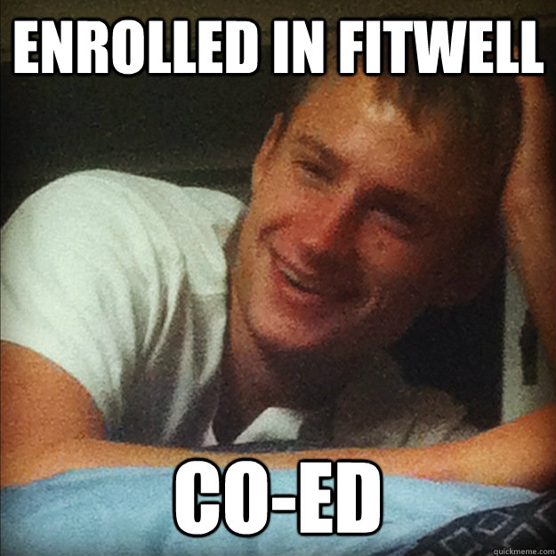 Enrolled in fitwell co-ed  Good Luck Grover