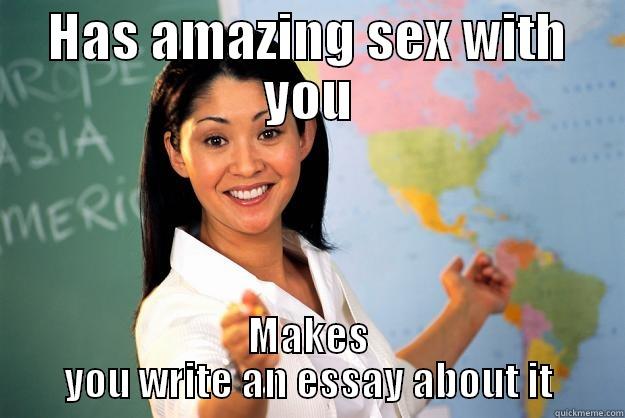 HAS AMAZING SEX WITH YOU MAKES YOU WRITE AN ESSAY ABOUT IT Unhelpful High School Teacher