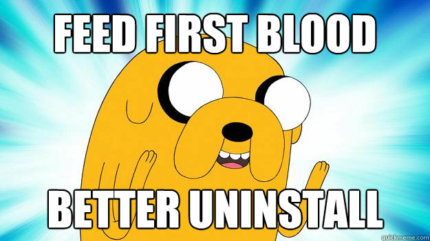 feed first blood better uninstall  Jake The Dog