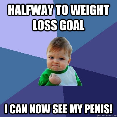 Halfway to weight loss goal I can now see my penis!  Success Kid