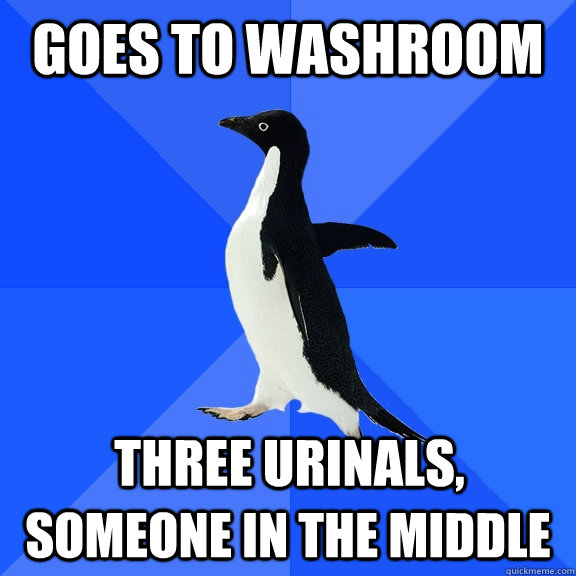 Goes to washroom Three urinals,  someone in the middle - Goes to washroom Three urinals,  someone in the middle  Socially Awkward Penguin