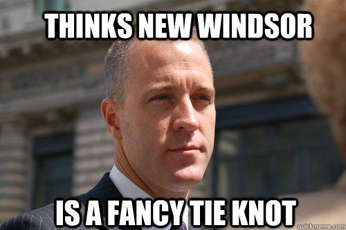 Thinks New Windsor is a fancy tie knot  Carpetbagger Candidate