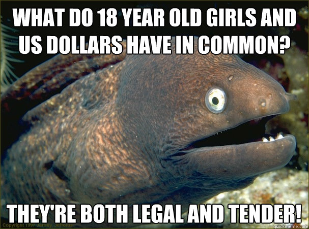 what-do-18-year-old-girls-and-us-dollars-have-in-common-they-re-both