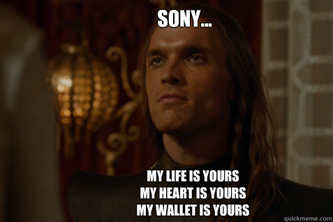 Sony... My life is yours
My HEART IS YOURS
MY WALLET IS YOURS - Sony... My life is yours
My HEART IS YOURS
MY WALLET IS YOURS  daario sony