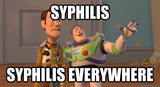 Syphilis Syphilis everywhere  Toy Story Everywhere