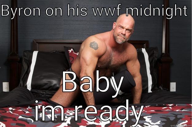 BYRON ON HIS WWF MIDNIGHT  BABY IM READY  Gorilla Man