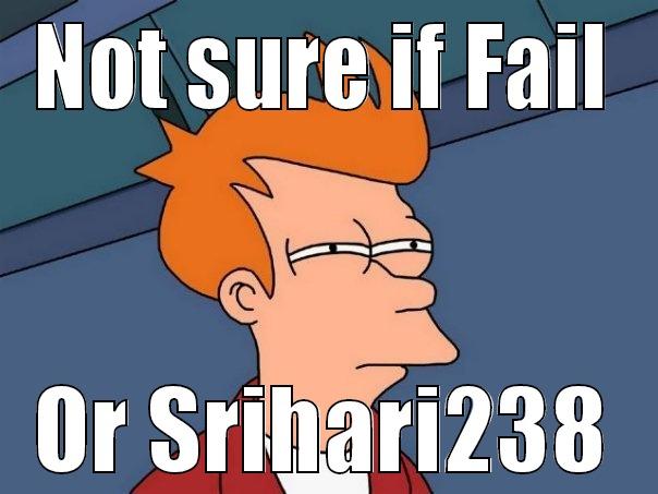 FAIL without bail - NOT SURE IF FAIL OR SRIHARI238 Futurama Fry