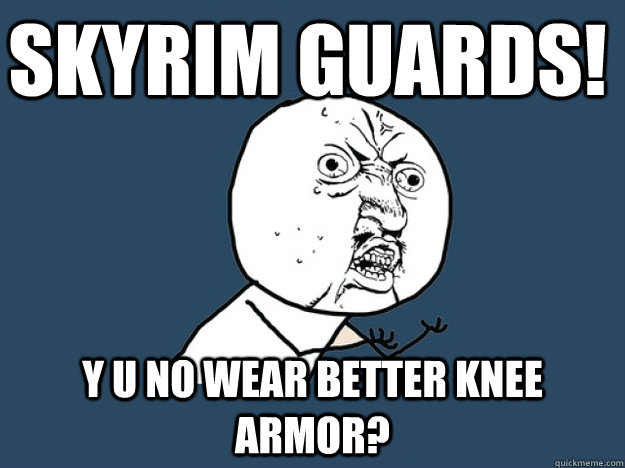 Skyrim Guards! Y u no wear better knee armor?  Skyrim Guards