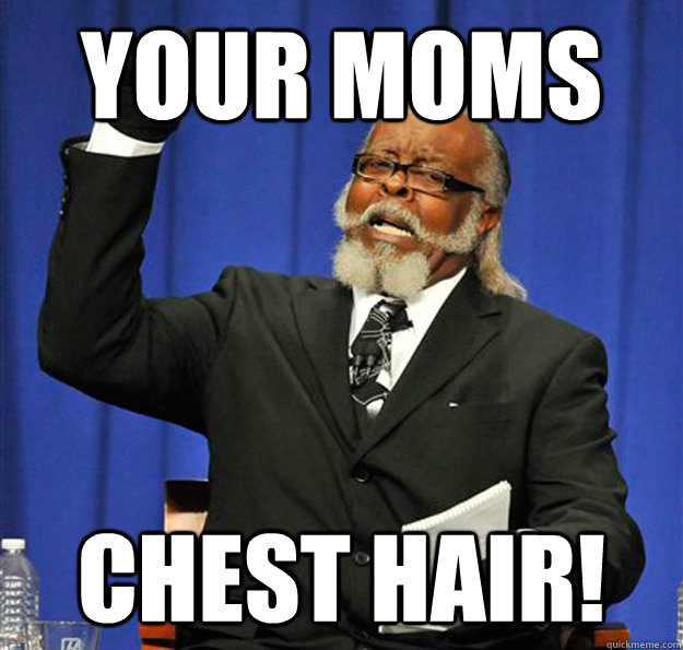 YOUR MOMS CHEST HAIR! - YOUR MOMS CHEST HAIR!  Jimmy McMillan