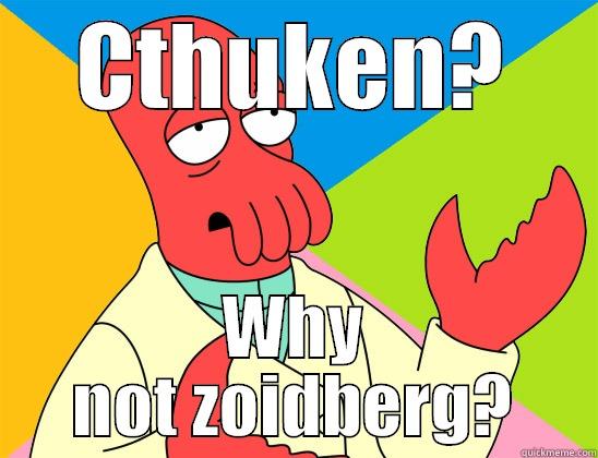 Who needs Cthuken - CTHUKEN? WHY NOT ZOIDBERG? Futurama Zoidberg 