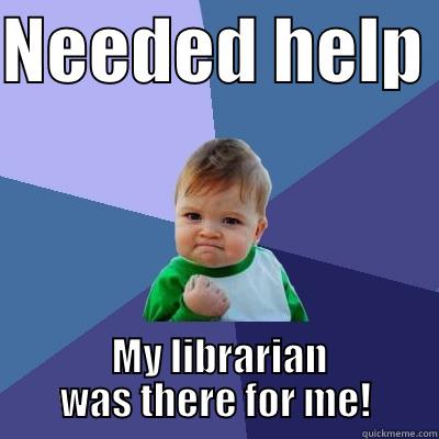 RED meme - NEEDED HELP   MY LIBRARIAN WAS THERE FOR ME! Success Kid