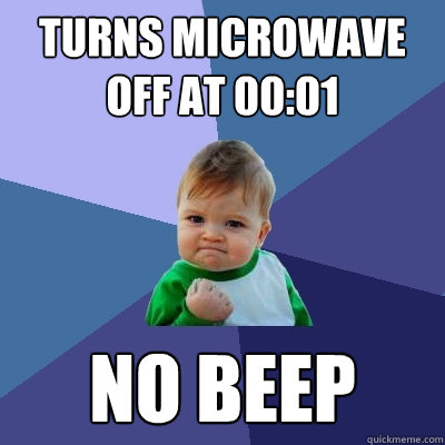 TURNS MICROWAVE OFF AT 00:01 NO BEEP - TURNS MICROWAVE OFF AT 00:01 NO BEEP  Success Kid