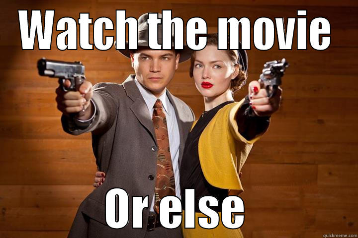 WATCH THE MOVIE OR ELSE Misc