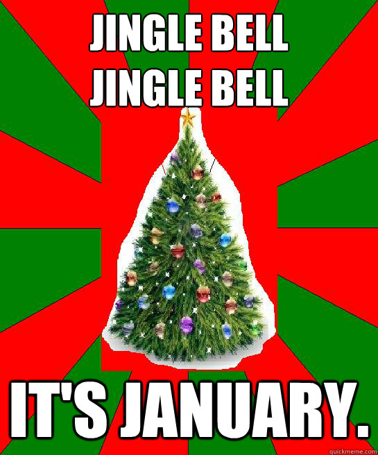 Jingle Bell 
jingle bell It's January.  Jingle Bells