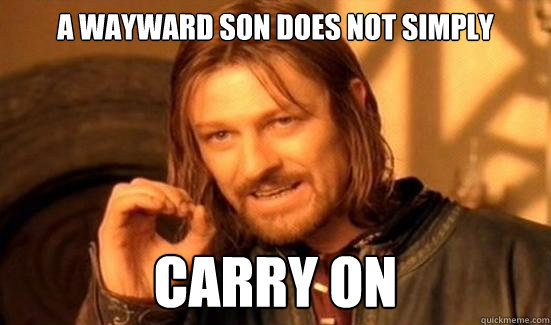 A wayward son Does Not Simply Carry On  Boromir