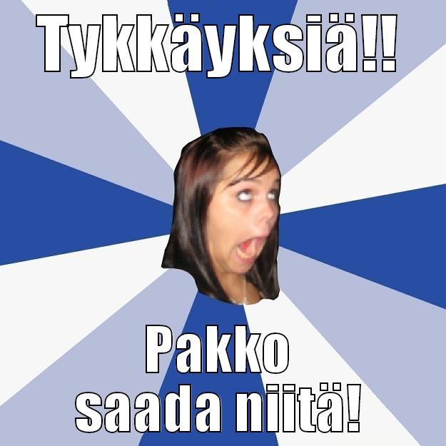 TYKKÄYKSIÄ!! PAKKO SAADA NIITÄ! Annoying Facebook Girl