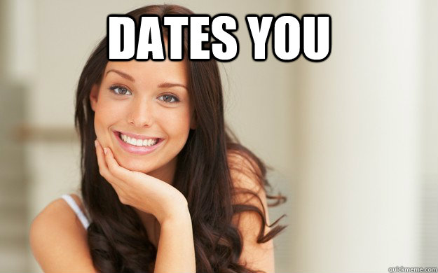 Dates you   Good Girl Gina