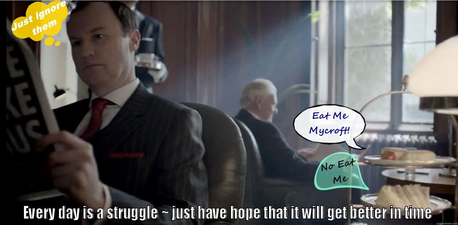 Mycroft Sweets Issues -  EVERY DAY IS A STRUGGLE ~ JUST HAVE HOPE THAT IT WILL GET BETTER IN TIME Misc