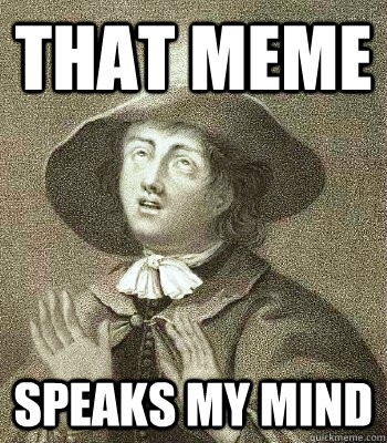 That meme speaks my mind  Quaker Problems