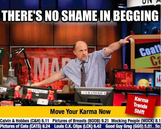 There's no shame in begging   Mad Karma with Jim Cramer