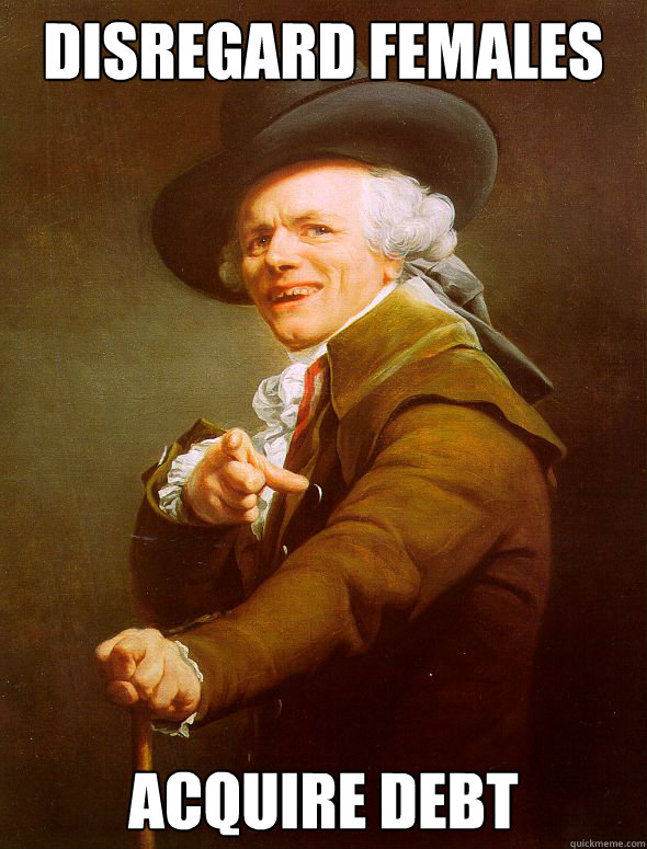 Disregard females acquire debt  Joseph Ducreux