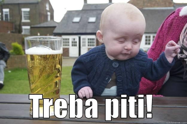  TREBA PITI! drunk baby