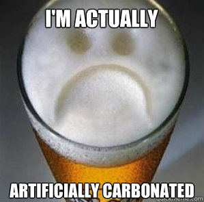 I'm actually artificially carbonated - I'm actually artificially carbonated  Confession Beer