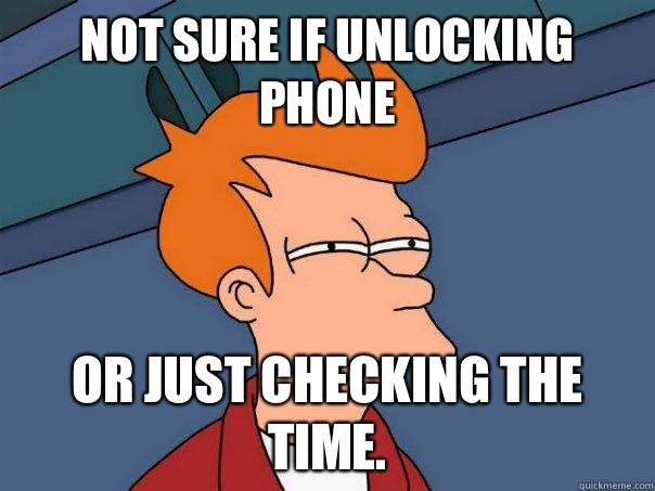 Not sure if unlocking phone Or just checking the time.  Futurama Fry