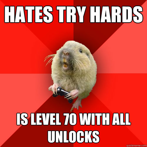 Hates Try Hards Is level 70 with all unlocks  Gaming Gopher