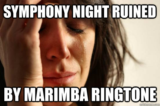 Symphony night ruined By Marimba ringtone - Symphony night ruined By Marimba ringtone  First World Problems