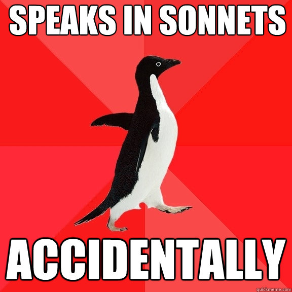 Speaks in sonnets Accidentally  Socially Awesome Penguin