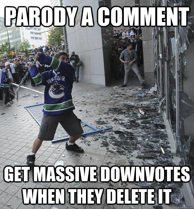 Parody a comment Get massive downvotes when they delete it  Angry Canucks
