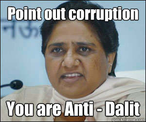 Point out corruption You are Anti - Dalit  Mayawati