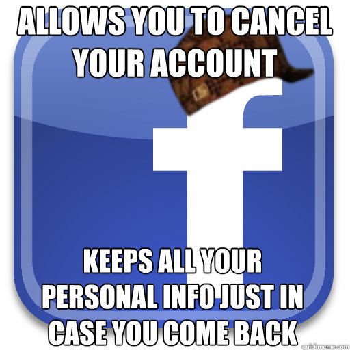 allows you to cancel your account keeps all your personal info just in case you come back  