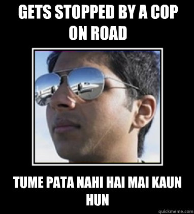 gets stopped by a cop on road tume pata nahi hai mai kaun hun  Rich Delhi Boy