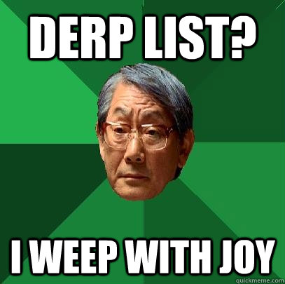 Derp list? I weep with joy  High Expectations Asian Father