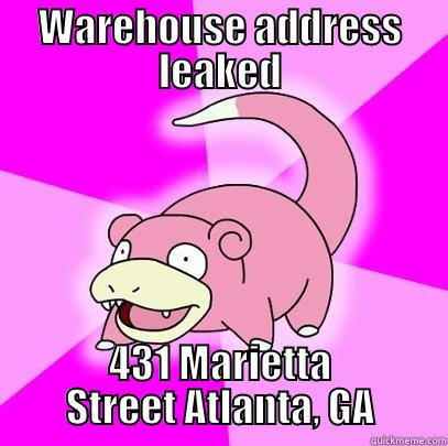 slow addy lol - WAREHOUSE ADDRESS LEAKED 431 MARIETTA STREET ATLANTA, GA Slowpoke