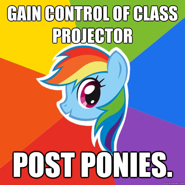 Gain control of class projector Post ponies.  Rainbow Dash