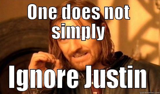 ONE DOES NOT SIMPLY IGNORE JUSTIN Boromir