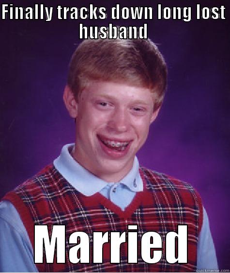 Miss saigon  - FINALLY TRACKS DOWN LONG LOST HUSBAND MARRIED Bad Luck Brian