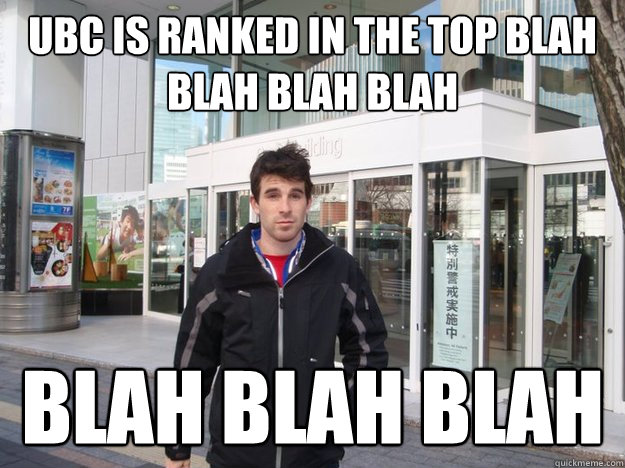 UBC is Ranked in the top blah blah blah blah blah blah blah  