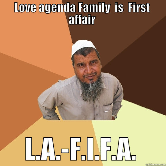 LOVE AGENDA FAMILY  IS  FIRST AFFAIR L.A.-F.I.F.A. Ordinary Muslim Man