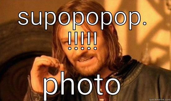 SUPOPOPOP. !!!!! PHOTO Boromir