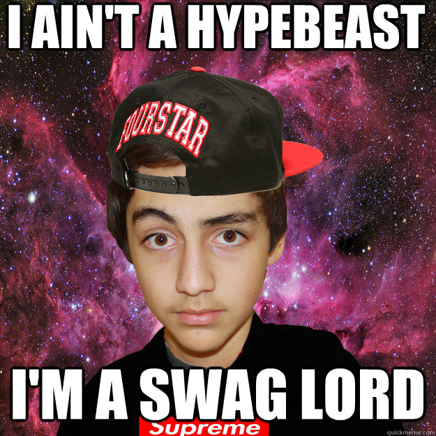 I ain't a hypebeast I'm a swag lord - I ain't a hypebeast I'm a swag lord  Hypebeast Angel