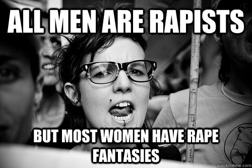 All men are rapists but most women have rape fantasies  Hypocrite Feminist