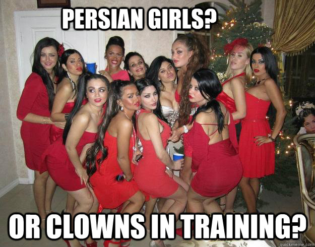 Persian girls? or clowns in training? - Persian girls? or clowns in training?  Perisan Girls