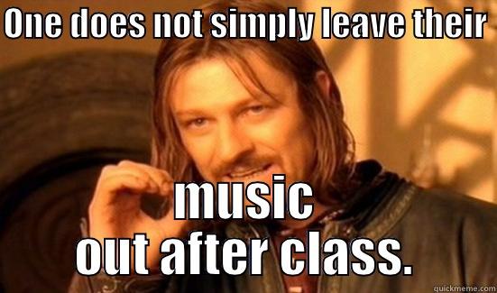 ONE DOES NOT SIMPLY LEAVE THEIR  MUSIC OUT AFTER CLASS. Boromir