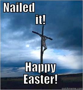 Nailed it - NAILED                     IT! HAPPY          EASTER!          Misc